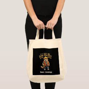 It's Just One Dam Project After Another Funny Tote Bag