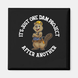 It's Just One Dam Project After Another Handyman Magnet