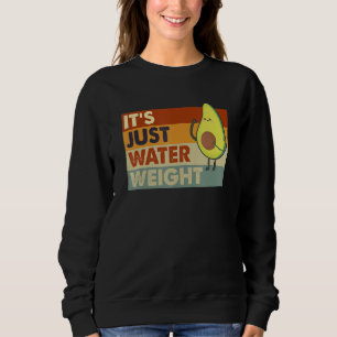 It's Just Water Weight Physically Fit Fatty Worko Sweatshirt