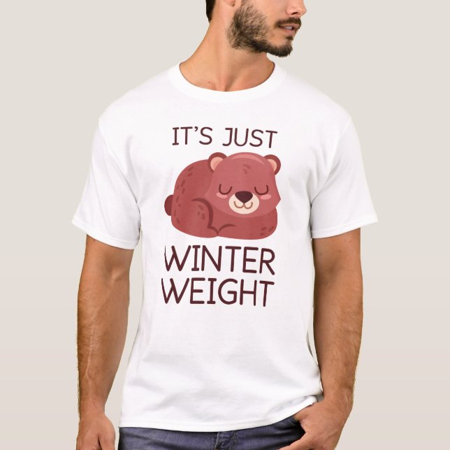 It's Just Winter Weight T-Shirt (Front)