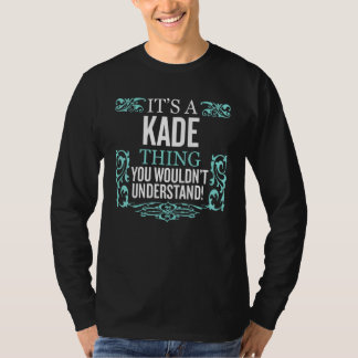 It's Kade Thing You Wouldn't Understand Funny Men T-Shirt