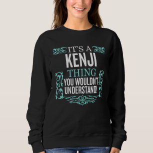 It's Kenji Thing You Wouldn't Understand Funny Men Sweatshirt