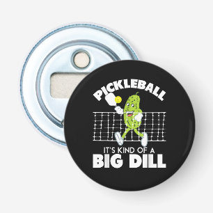 It's Kind of A Big Dill - Funny Pickleball Paddle Bottle Opener