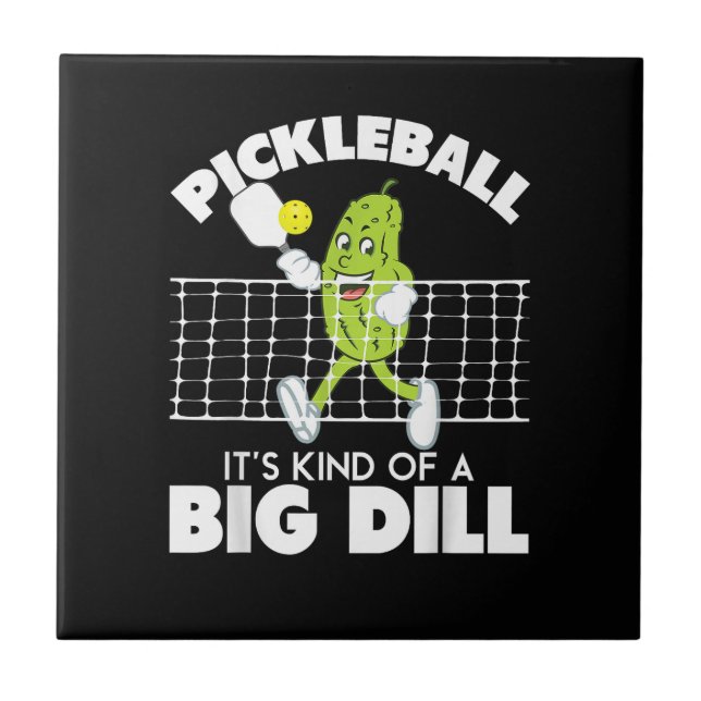 It's Kind of A Big Dill - Funny Pickleball Paddle Ceramic Tile (Front)