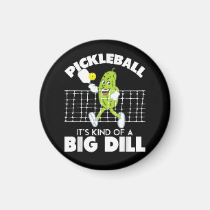 It's Kind of A Big Dill - Funny Pickleball Paddle Magnet