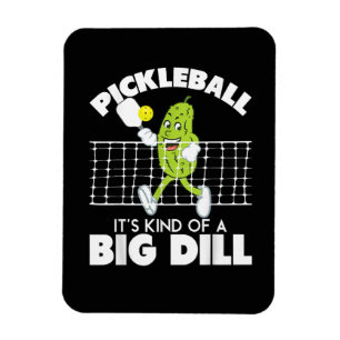 It's Kind of A Big Dill - Funny Pickleball Paddle Magnet