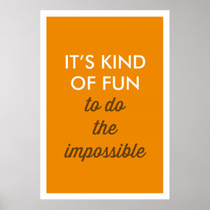 IT'S KIND OF FUN TO DO THE IMPOSSIBLE POSTER