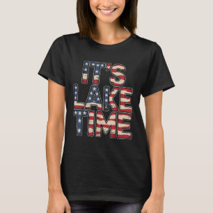 Its Lake Time, Lake Camper Life Likes Fishing T-Shirt