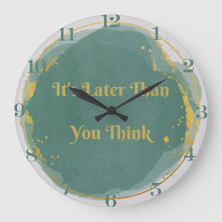 It's Later Than You Think 10.75" Large Clock