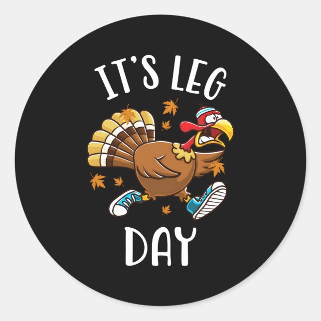 It'S Leg Day Exercise Workout Thanksgiving Turkey Classic Round Sticker (Front)