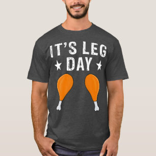 It's Leg Day Funny Gym Workout Comedy Bodybuilding T-Shirt