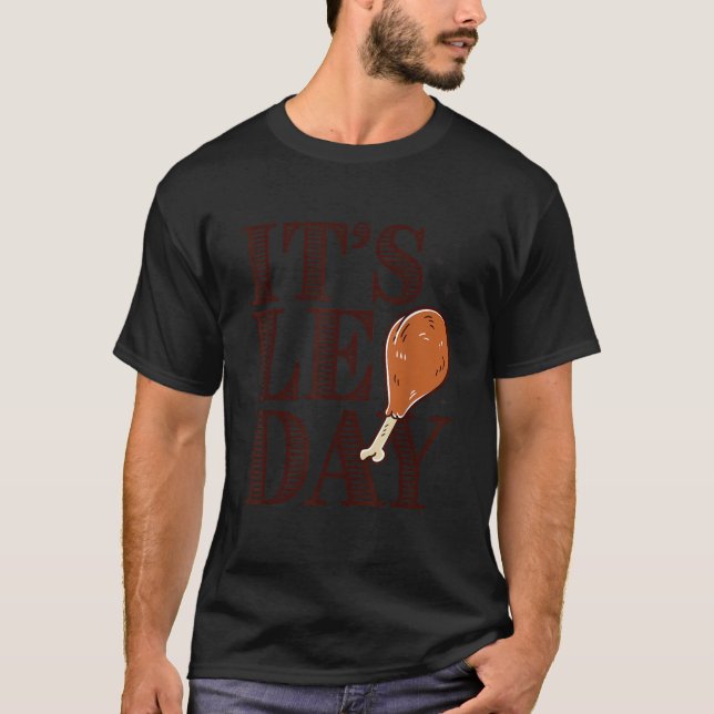 Its Leg Day Funny Pilgrim Turkey Thanksgiving Cost T-Shirt (Front)
