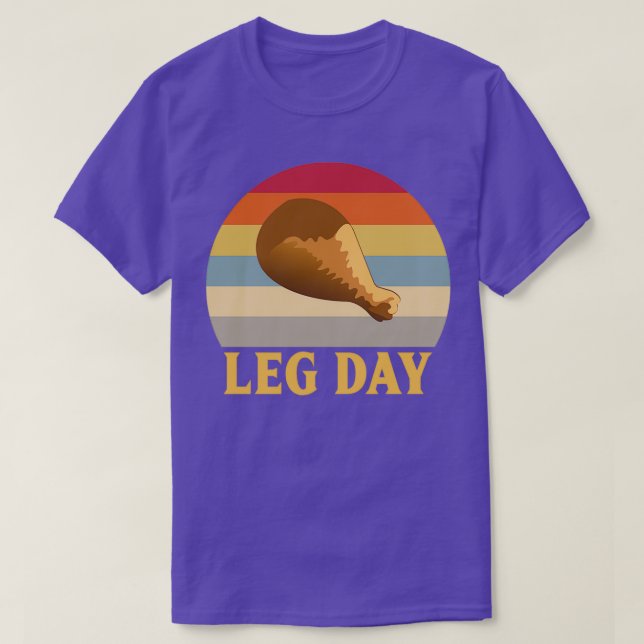 Its Leg Day Funny Turkey Leg Drumstick gym workout T-Shirt (Design Front)