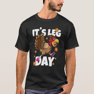 It's Leg Day Marathon Thanksgiving Turkey Workout T-Shirt