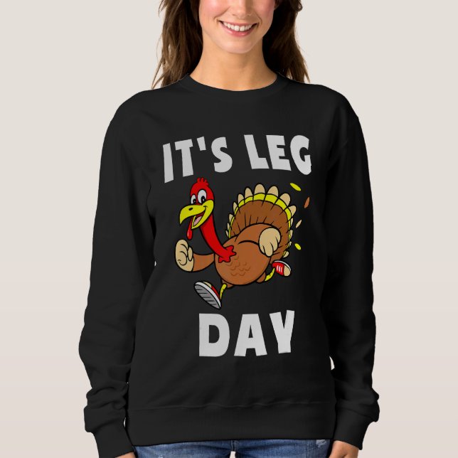 Its Leg Day Thanksgiving Turkey Tro Family Workout Sweatshirt (Front)