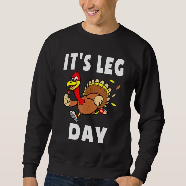 Its Leg Day Thanksgiving Turkey Tro Family Workout Sweatshirt (Front)