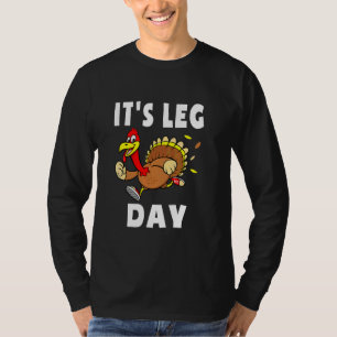 Its Leg Day Thanksgiving Turkey Tro Family Workout T-Shirt