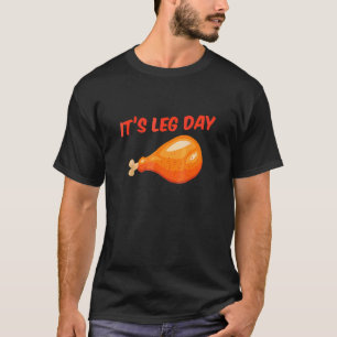 It's Leg Day Turkey Day Thanksgiving Workout T-Shirt