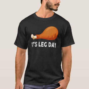 It's Leg Day  Workout Turkey Thanksgiving T-Shirt