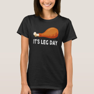It's Leg Day Workout Turkey Thanksgiving T-Shirt