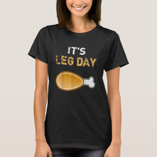 It's Leg Day Workout Turkey Thanksgiving T-Shirt