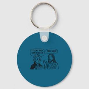 It's Like They Didn't Listen Key Ring