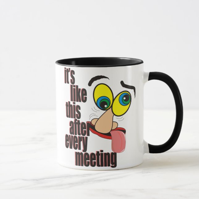 Its Like this after every meeting Mug (Right)