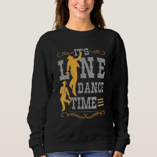 Its Line Dance Time Or Line Dance Sweatshirt