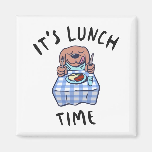 It's Lunch Time Magnet (Front)