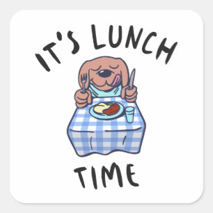 It's Lunch Time Square Sticker