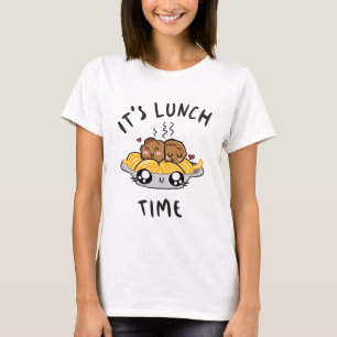 It's Lunch Time T-Shirt