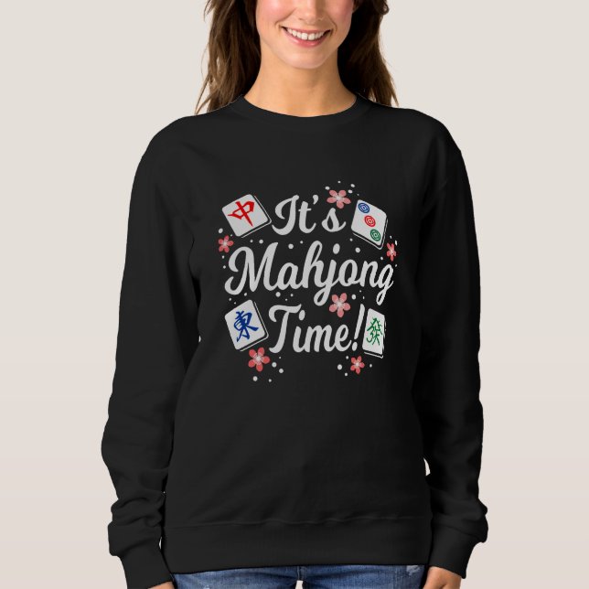It's Mahjong Time For All Mahjong Queens & PLayers Sweatshirt (Front)