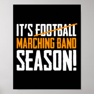 It's Marching Band Season Not Football  Poster