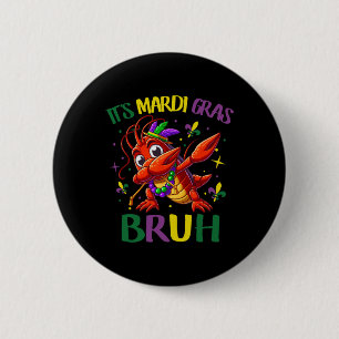 It's Mardi Gras Bruh 6 Cm Round Badge