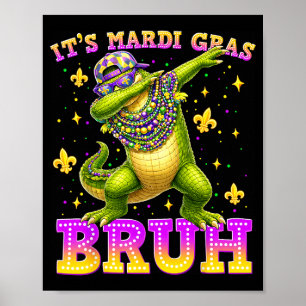 Its Mardi Gras Bruh Alligator Mardigartor Mens Boy Poster