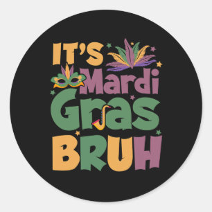 It's Mardi Gras Bruh Boy Teen Louisiana Carnival N Classic Round Sticker