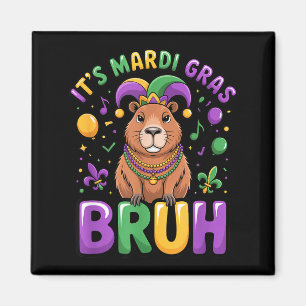 Its Mardi Gras Bruh Capybara Funny Carnival Party Magnet
