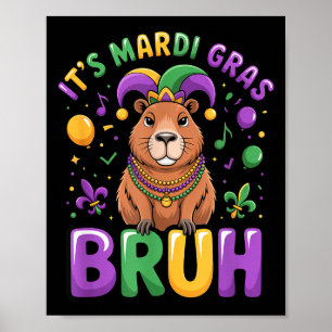 Its Mardi Gras Bruh Capybara Funny Carnival Party Poster