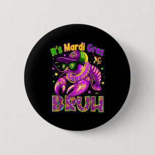 Its Mardi Gras Bruh Cool Crawfish Boy Men Kid Carn 6 Cm Round Badge