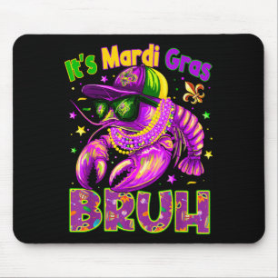 Its Mardi Gras Bruh Cool Crawfish Boy Men Kid Carn Mouse Pad