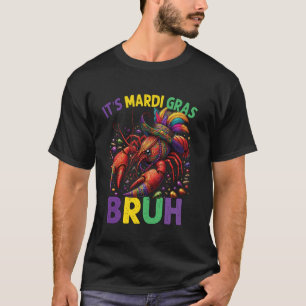 Its Mardi Gras Bruh , Crawfish Mardi Gras Costume T-Shirt