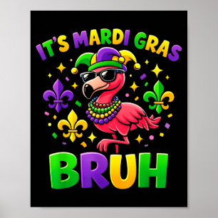 Its Mardi Gras Bruh Cute Flamingo Mardi Gras Carni Poster
