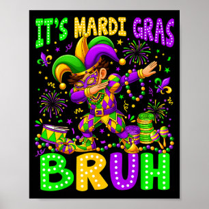 Its Mardi Gras Bruh Dabbing Boy New Orleans Trip M Poster