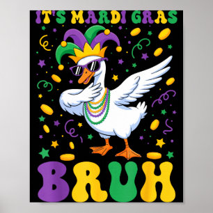 Its Mardi Gras Bruh Dabbing Goose Funny Mardi Gras Poster
