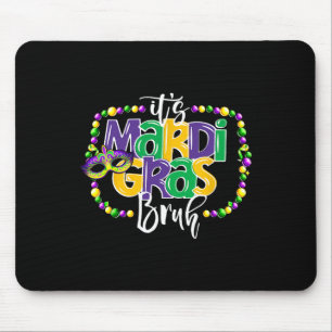 It's Mardi Gras Bruh Funny Teens Boys Kids Mardi G Mouse Pad