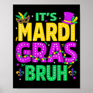 Its Mardi Gras Bruh Meme Teens Boys Funny Saying M Poster