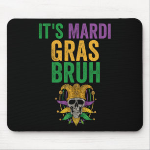 It's Mardi Gras Bruh Skeleton Skull Funny Mardi Gr Mouse Pad