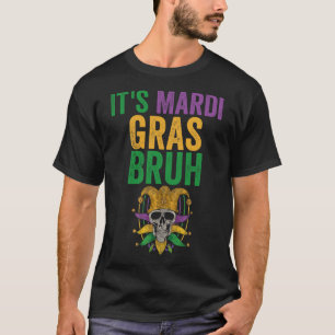It's Mardi Gras Bruh Skeleton Skull Funny Mardi Gr T-Shirt