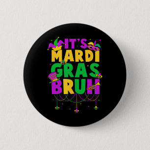 It's Mardi Gras Bruh Teens Boys Kids Funny Mardi G 6 Cm Round Badge