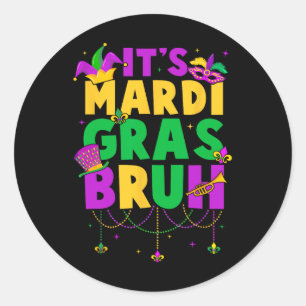 It's Mardi Gras Bruh Teens Boys Kids Funny Mardi G Classic Round Sticker